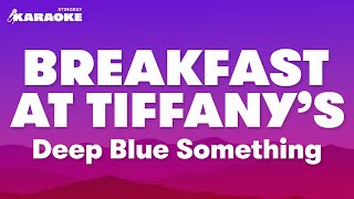 Deep Blue Something - Breakfast At Tiffanys (Karaoke Version)
