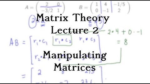 Manipulating Matrices (Matrix Theory 2)