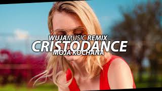 CRISTO DANCE - Moja kochana (WujaMusic remix)