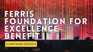 2021 Ferris Foundation Benefit for Excellence Speeches: Campaign