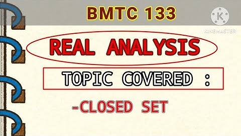 CLOSED SET | REAL ANALYSIS | BMTC-133 | RADHE RADHE