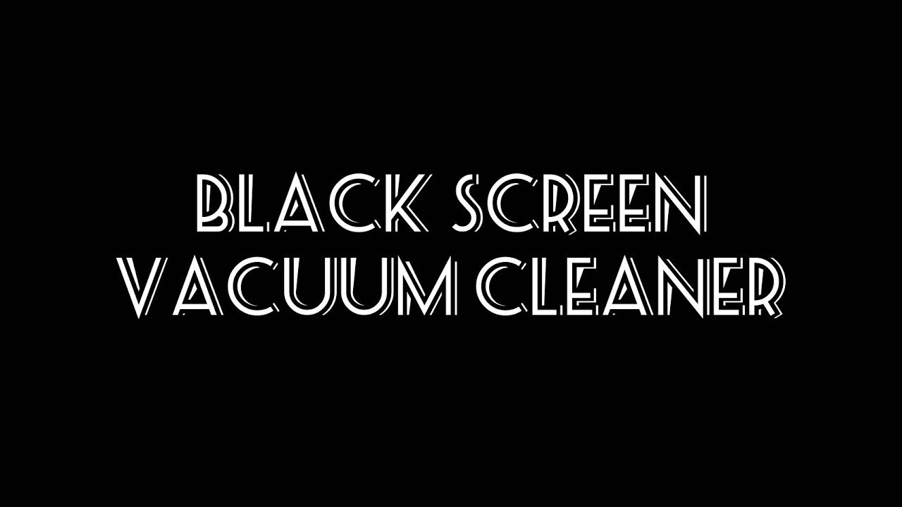 Vacuum Cleaner Sound White Noise - Black Screen 8H Vacuum Cleaner Sound White Noise - Black Screen 8H