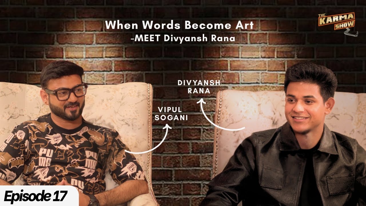 Divyansh Rana:  Actor, Poet & Storyteller | The Karma Show Ep. 17 | Vipul Sogani
