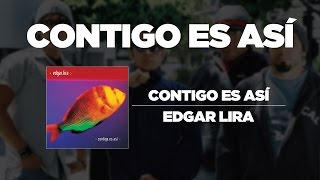 Watch Edgar Lira Contigo Es Asi video