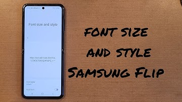 Change Font Size and Style Samsung Galaxy Flip