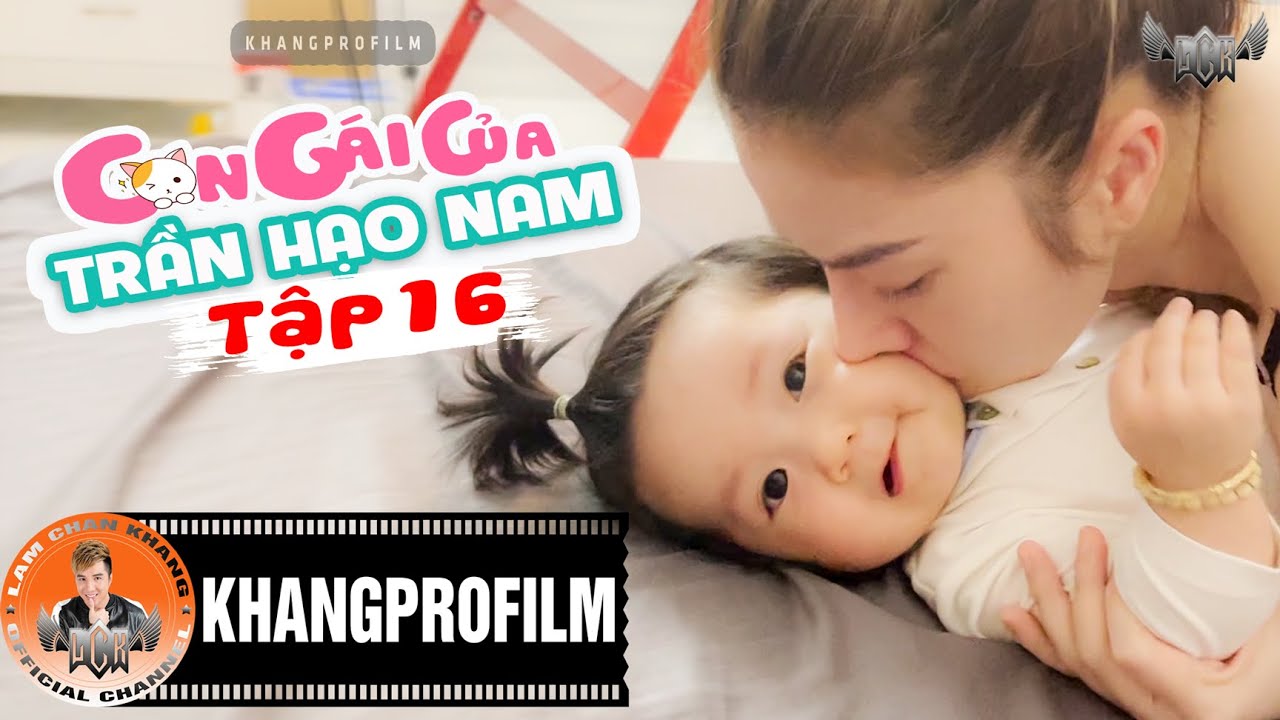 CON GÁI CỦA TRẦN HẠO NAM - TẬP 16 | LÂM CHẤN KHANG - KIM JUN SEE - TINA BÙI...