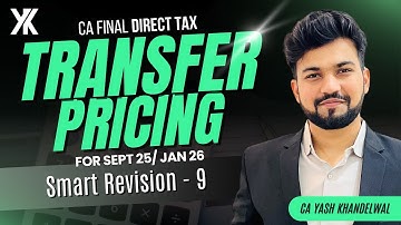 Transfer Pricing Revision| CA/CMA Final DT Smart Revision -8 for Sept 25/Jan 26 | CA Yash Khandelwal