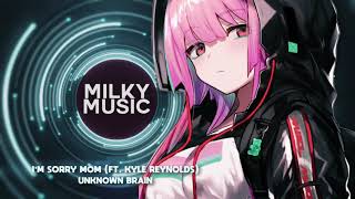 Nightcore → I'm Sorry Mom ✖ Unknown Brain & Kyle Reynolds