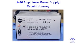 A 40 Amp Linear Power Supply Rebuild Journey - Tripp Lite PR-40A