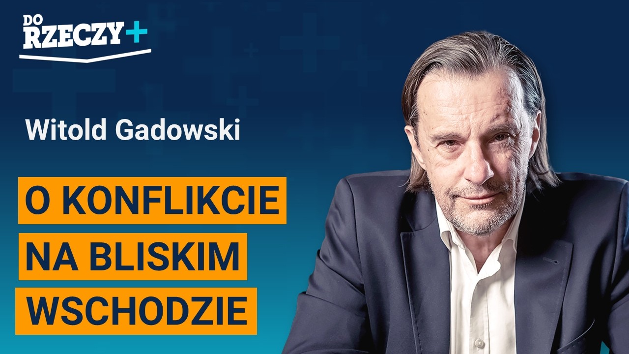Miniatura: Gadowski: O konflikcie na Bliskim Wschodzie