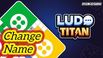How to Change Name in Ludo Titan