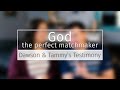 God the Perfect Matchmaker | Dawson & Tammy Full Testimony