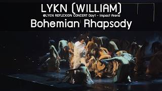 LYKN (WILLIAM) - Bohemian Rhapsody @LYKN REFLEXION CONCERT Day1 - 23 Oct 2026 [4K]