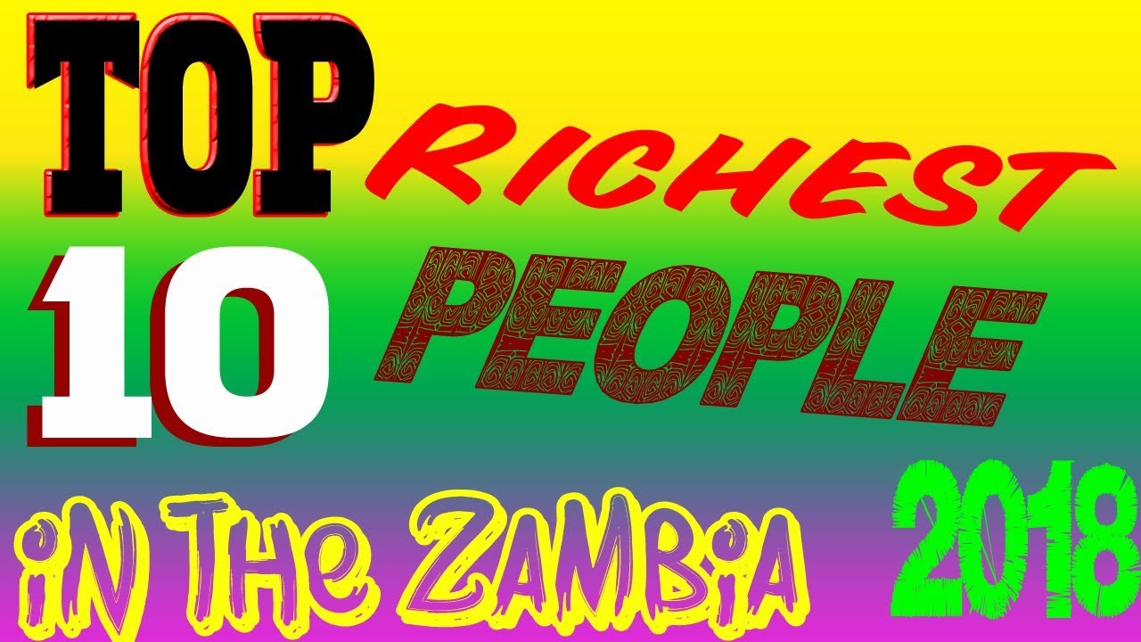 Top 10 Richest People in Zambia 2018 YouTube