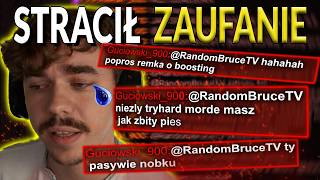 RandomBruce paranoik, szpiedzy wszędzie | już 11k na terapię w błoto | skrzywdzony przez boostera 