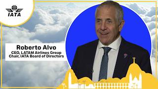 Roberto Alvo, CEO, LATAM Airlines Group, Chair, IATA Board of Directors