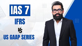 IAS 7 IFRS vs US GAAP: Key Differences | Mustafa Mirchawala