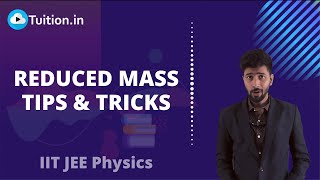 Reduced Mass Tips & Tricks || IIT JEE Physics