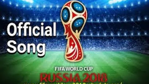 FIFA World Cup Theme Song 2018 (Russia) | Official Video