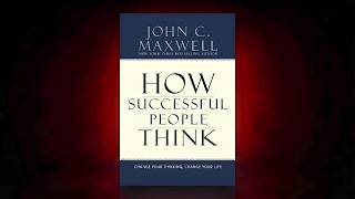 How Successful People Think by John C. Maxwell | Full Audiobook