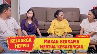 Keluarga Heppiii S5 Eps 7 - Makan Bersama