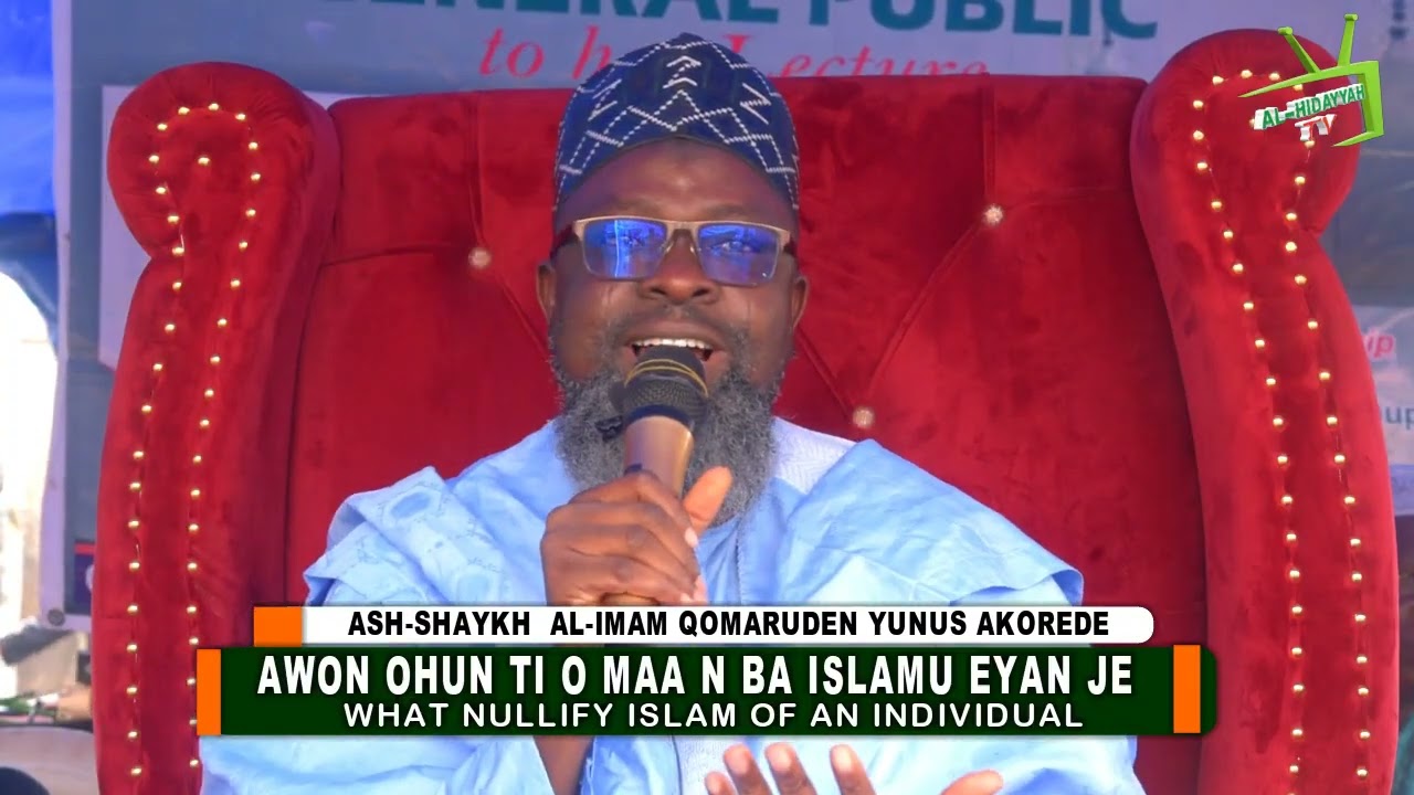 ÀWỌN OHUN TI O MAA N BA ISLAMU EYAN JE || ASH-SHAYKH QOMARUDEEN YUNUS AKOREDE حفظه الله ورعاه 