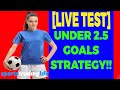 [NEW] Under 2.5 Goals Strategy - THE LIVE TRIAL! Will this work??