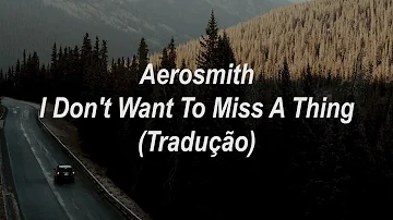 Aerosmith - I Don't Want To Miss A Thing (Tradução/Legendado)