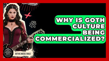 Why Is Goth Culture Being Commercialized? - Goth Music Vault