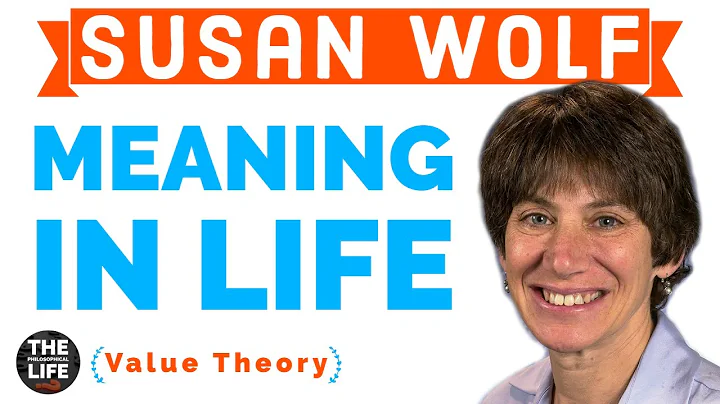Susan Wolf on The Meaning of Life: When Subjective...