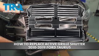 How to Replace Active Grille Shutter 2010-2019 Ford Taurus