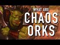 40 Facts and Lore on Chaos Orks Warhammer 40K