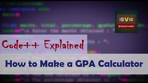 Code++ Explained | How to Make a GPA Calculator