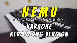 NEMU (Gilga sahid) - Karaoke tanpa vokal KERONCONG | Nada cewek