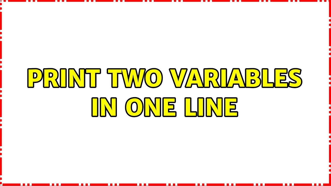 Ubuntu: Print two variables in one line (2 Solutions!!) - YouTube
