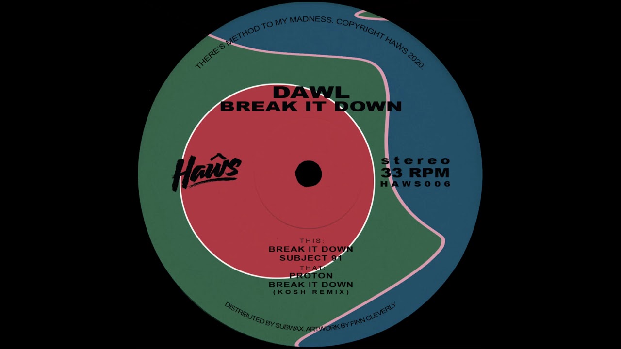 Dawl - Break It Down (Kosh Remix) [HAWS006]