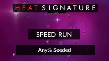 Heat Signature - Any% Seeded Speedrun - 39:55