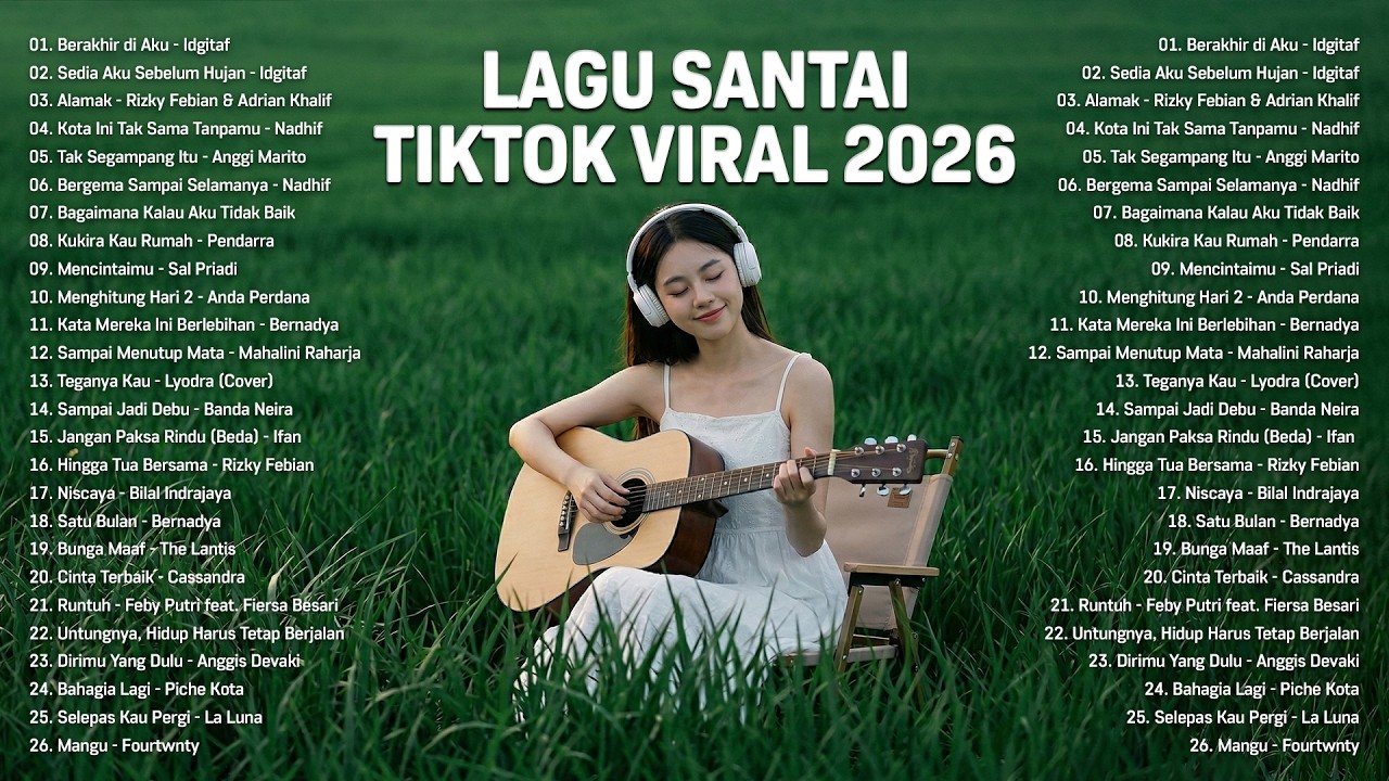 Lagu Santai Viral Tiktok 2026 — Top Hits Indonesia 2026 | Berakhir di Aku, Sedia Aku Sebelum Hujan