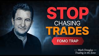 Why FOMO Is Costing You More Than You Think — And How to Stop Chasing Trades Mark Douglas