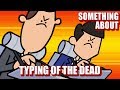 Something About The Typing of the Dead ANIMATED (Loud Sound Warning) ⌨️💀