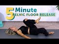 5 minute pelvic floor release  relax pelvic tension fast