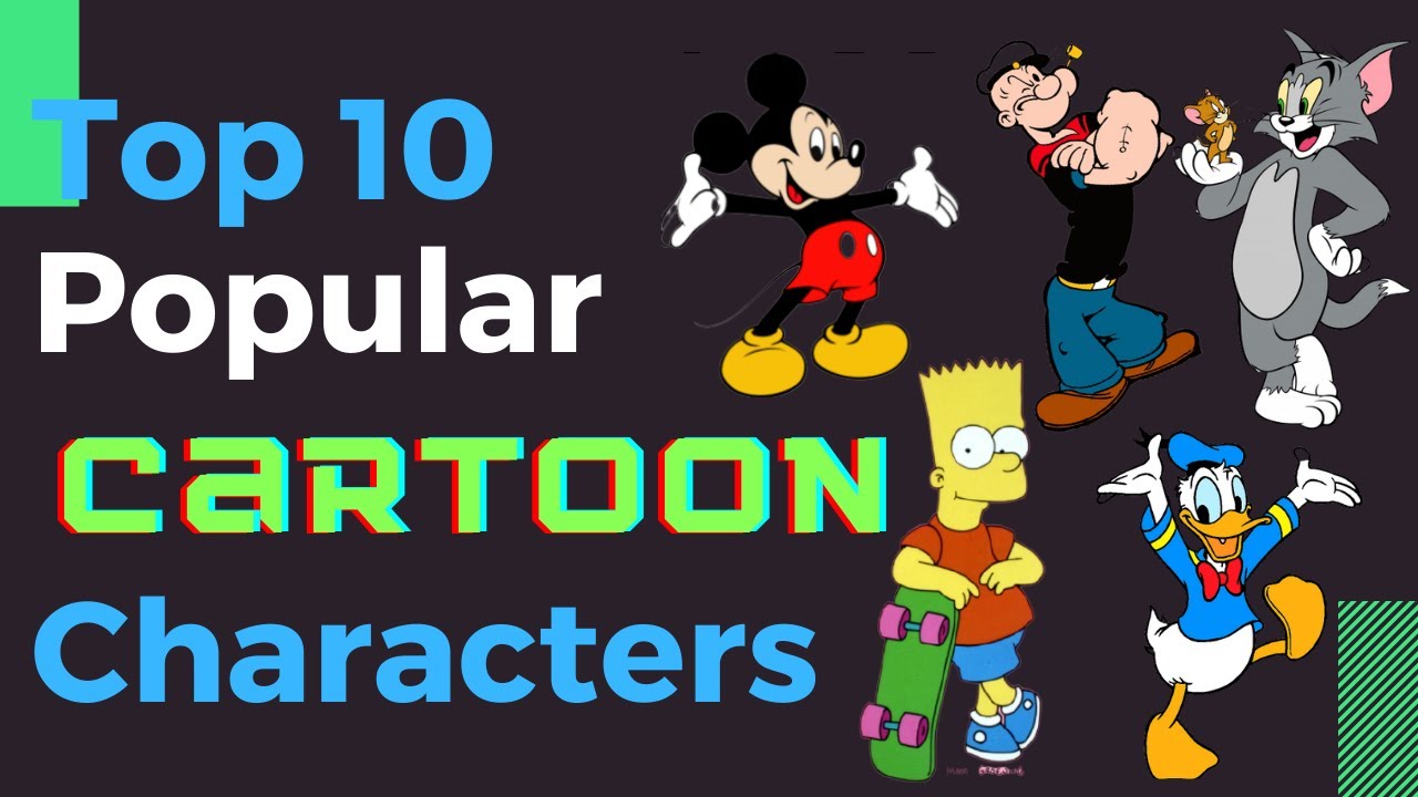 10 Cartoon Characters That Should Top Your List