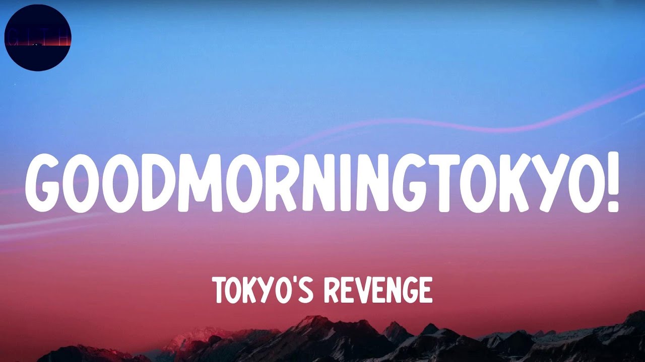 Tokyo Revenge goodmorningtokyo. Goodmorningtokyo обложка. Гуд морнинг Токио. Goodmorningtokyo перевод.