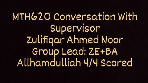 MTH620 Project Conversation With Supervisor "Zulifiqar Ahmed Noor"
