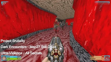 Project Brutality - Dark Encounters Map27 Still Dead (All Secrets)