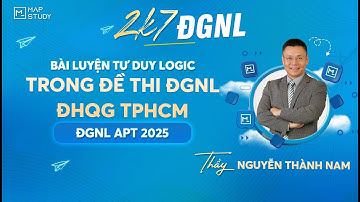 [ĐGNL ĐHQG TPHCM] Bài Luyện Tư Duy Logic Trong Đề Thi ĐGNL ĐHQG TPHCM | Mapstudy