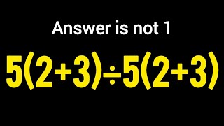 Only 1 in 5 Can Solve This Math Problem | 5(2+3)÷5(2+3)= ? | PEMDAS Rules Question