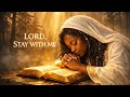Lord Stay With Me | Peaceful Emotional Worship Prayer