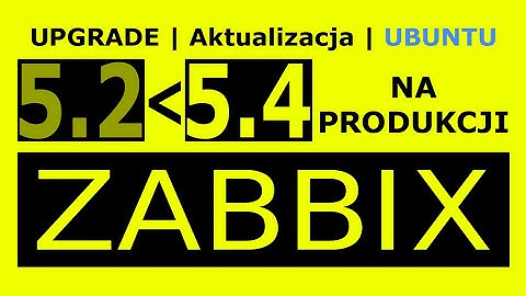 Zabbix server upgrade 5.2 do 5.4 UBUNTU 20 04 na serwerze produkcyjnym