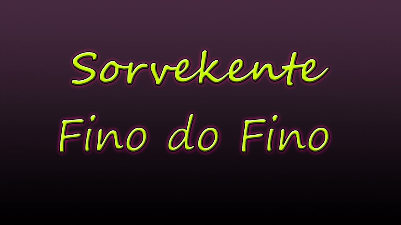 Sorvekente   Fino do Fino